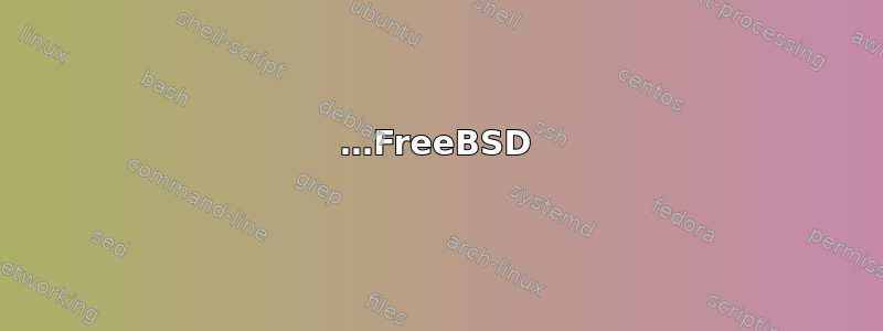 …FreeBSD