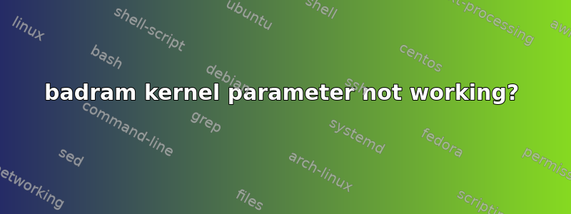 badram kernel parameter not working?