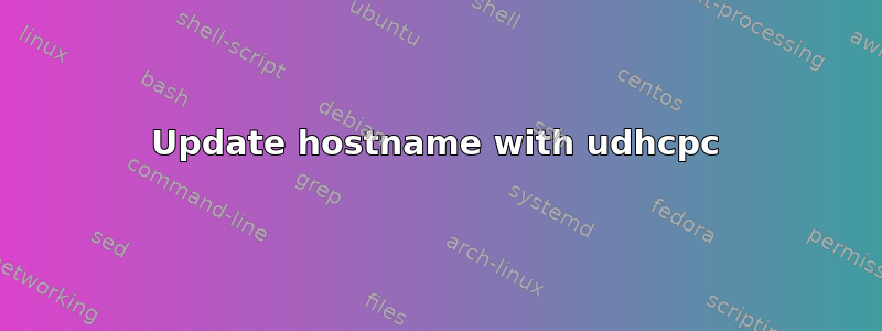 Update hostname with udhcpc