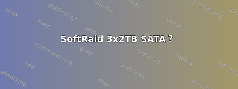 SoftRaid 3x2TB SATA？