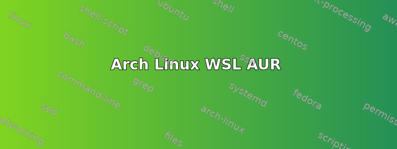 Arch Linux WSL AUR