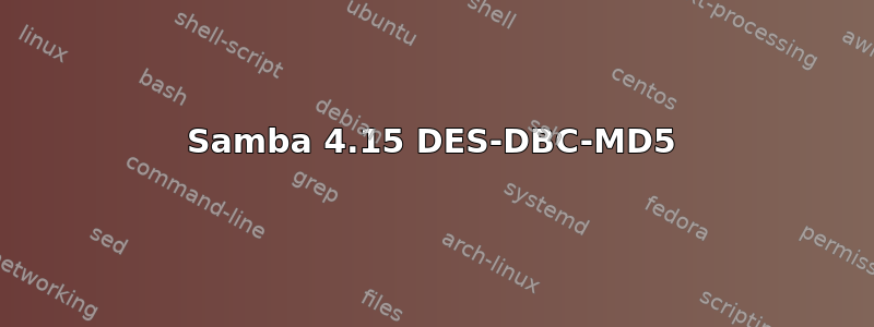 Samba 4.15 DES-DBC-MD5