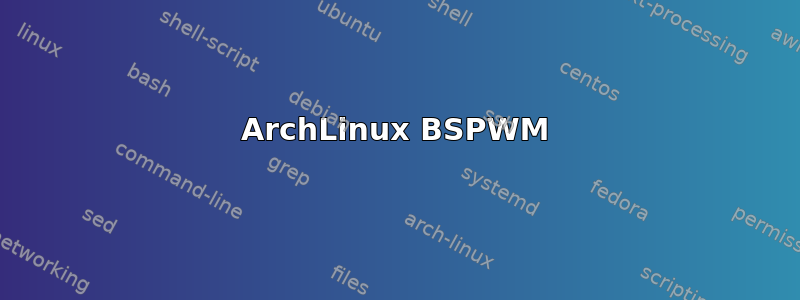 ArchLinux BSPWM