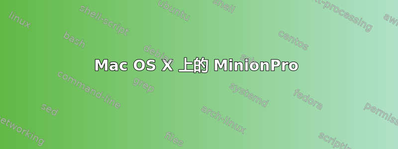 Mac OS X 上的 MinionPro