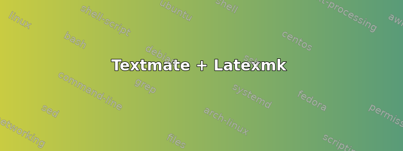 Textmate + Latexmk