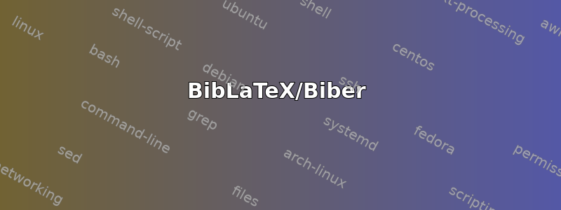 BibLaTeX/Biber