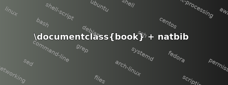 \documentclass{book} + natbib 