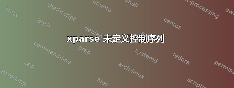 xparse 未定义控制序列