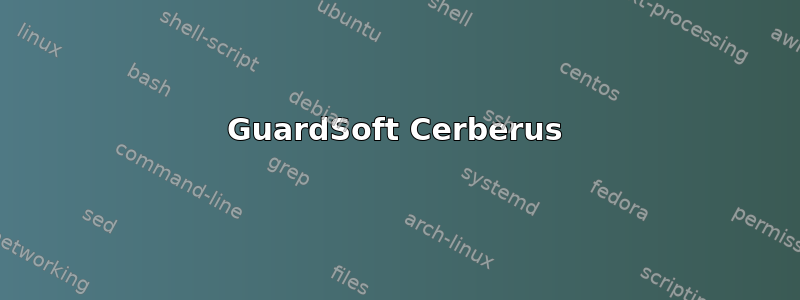 GuardSoft Cerberus