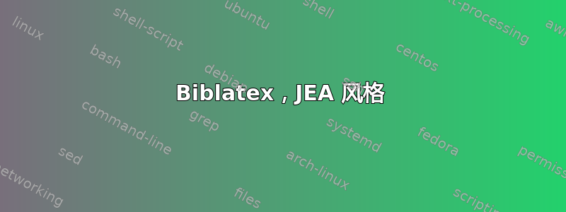 Biblatex，JEA 风格