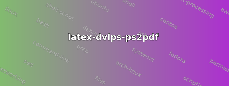 latex-dvips-ps2pdf