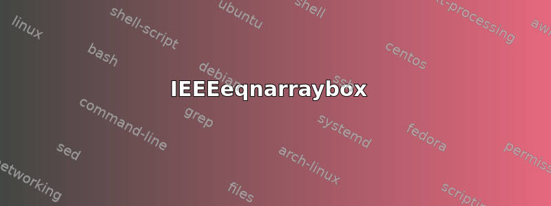 IEEEeqnarraybox 