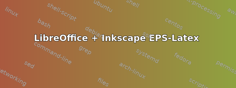 LibreOffice + Inkscape EPS-Latex