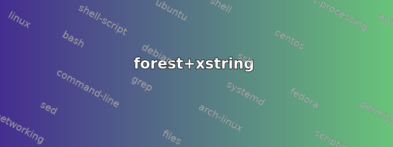 forest+xstring