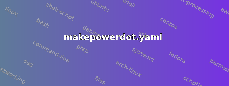 makepowerdot.yaml