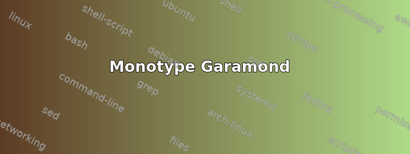 Monotype Garamond 