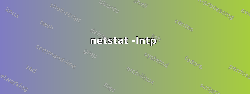 netstat -lntp