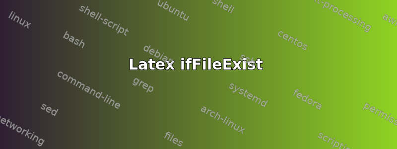 Latex ifFileExist