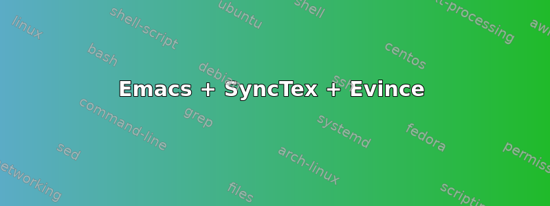 Emacs + SyncTex + Evince