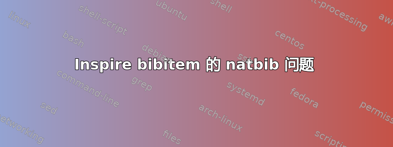 Inspire bibitem 的 natbib 问题