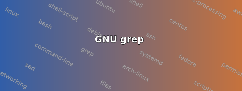 GNU grep