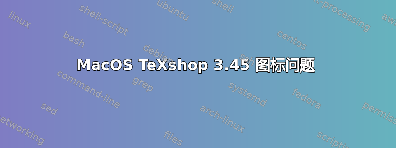 MacOS TeXshop 3.45 图标问题