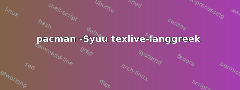 pacman -Syuu texlive-langgreek