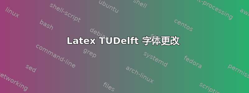 Latex TUDelft 字体更改