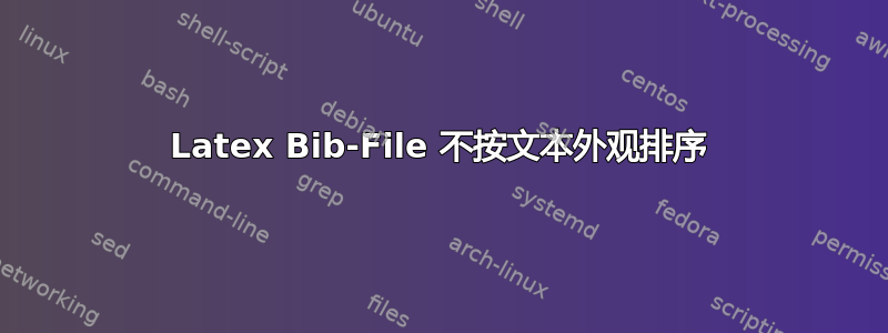 Latex Bib-File 不按文本外观排序