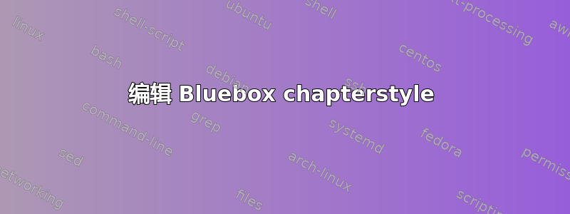 编辑 Bluebox chapterstyle