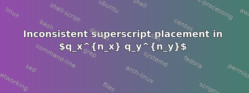 Inconsistent superscript placement in $q_x^{n_x} q_y^{n_y}$