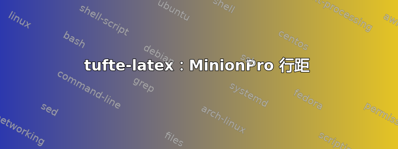 tufte-latex：MinionPro 行距