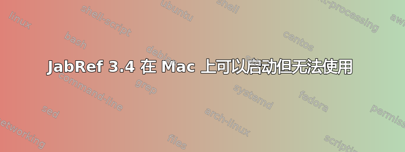 JabRef 3.4 在 Mac 上可以启动但无法使用