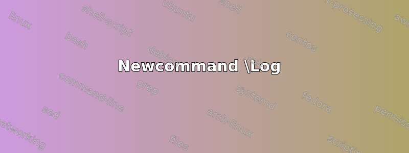 Newcommand \Log 