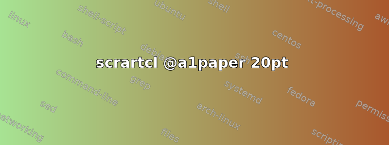 scrartcl @a1paper 20pt