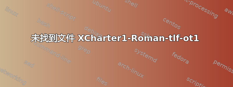 未找到文件 XCharter1-Roman-tlf-ot1