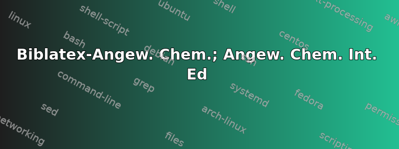 Biblatex-Angew. Chem.; Angew. Chem. Int. Ed