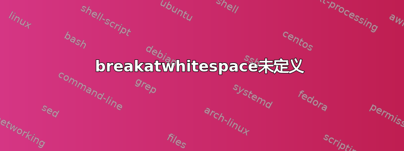 breakatwhitespace未定义