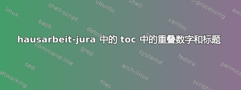 hausarbeit-jura 中的 toc 中的重叠数字和标题