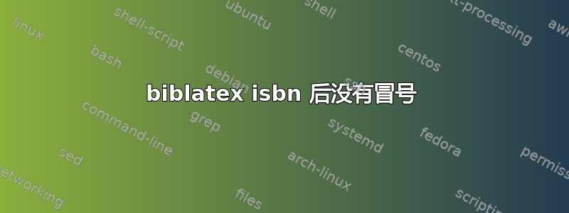 biblatex isbn 后没有冒号