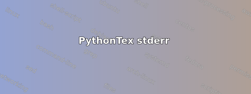 PythonTex stderr