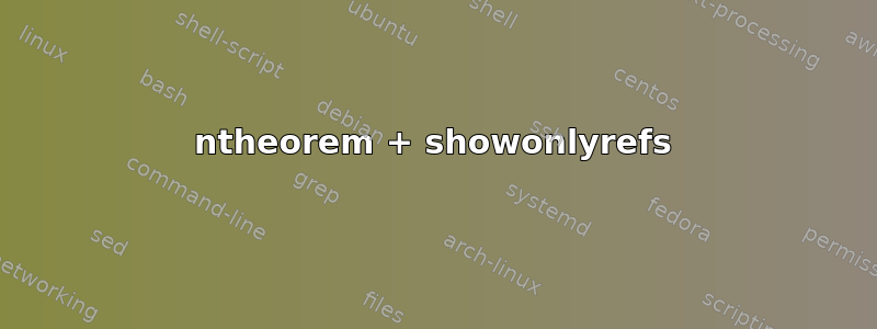 ntheorem + showonlyrefs