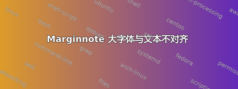 Marginnote 大字体与文本不对齐