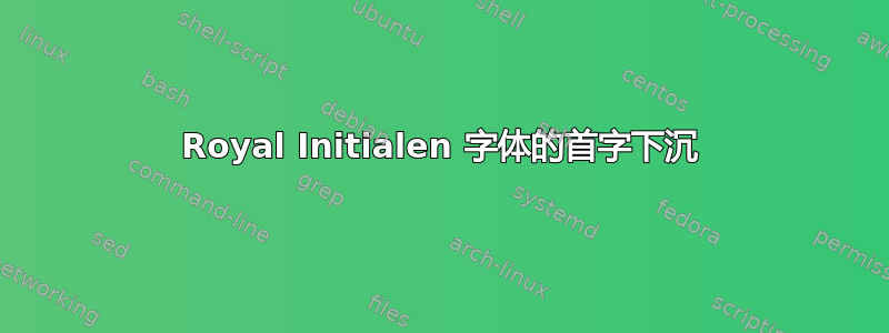 Royal Initialen 字体的首字下沉