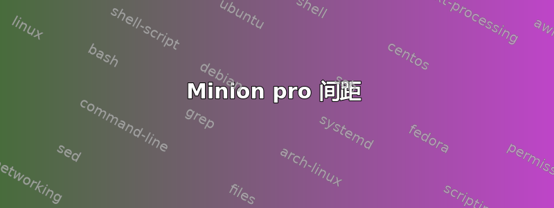 Minion pro 间距