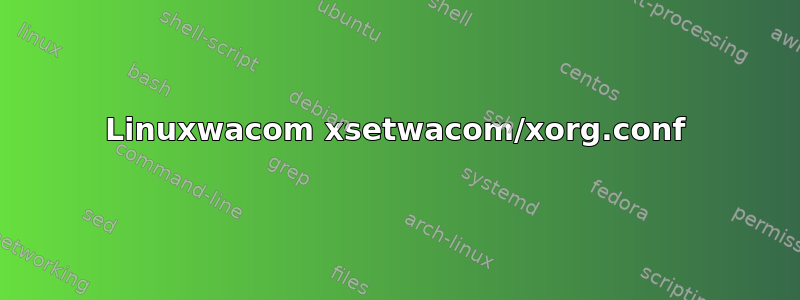 Linuxwacom xsetwacom/xorg.conf