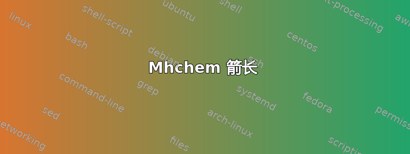 Mhchem 箭长