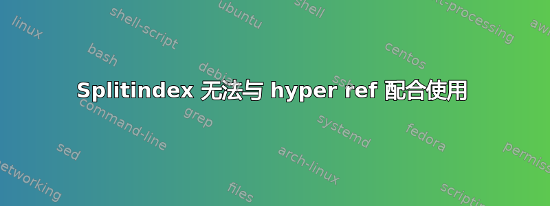 Splitindex 无法与 hyper ref 配合使用