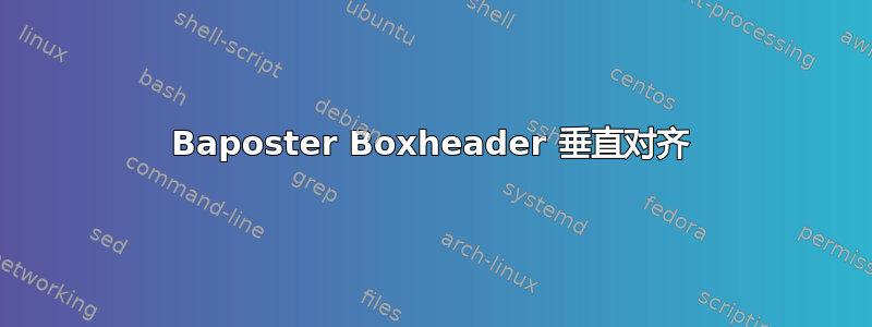 Baposter Boxheader 垂直对齐