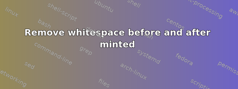 Remove whitespace before and after minted